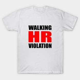 Walking HR Violation Meme Quote T-Shirt